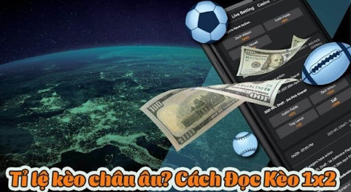 Cách đọc kèo cá cược châu Âu chuẩn xác nhất.